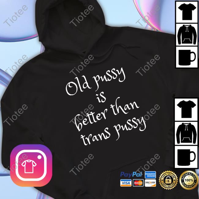 Candace Mercer Old Pussy Is Better Than Trans Pussy Shirt