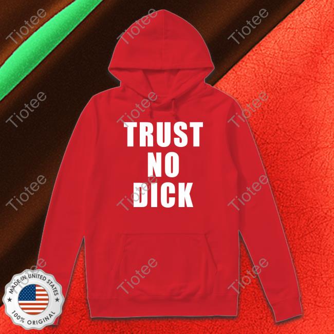 MBAH Trust No Dick Shirt Mbahdeyforyou