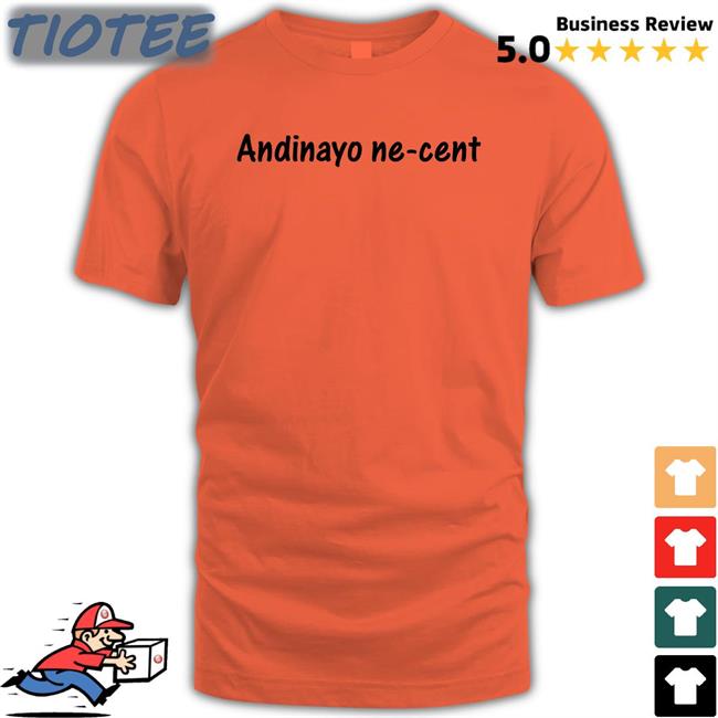 Andinayo Ne-Cent Shirts