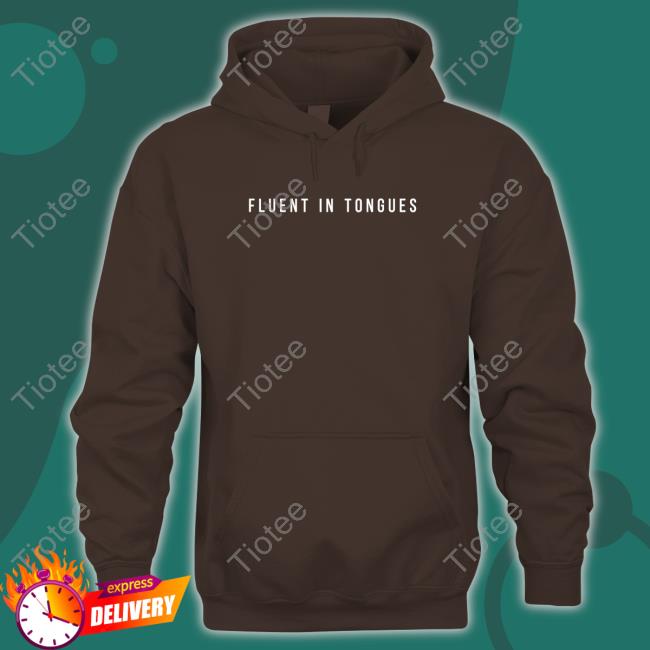 Fluent In Tongues Shirt Official Fluent In Tongues T-Shirt