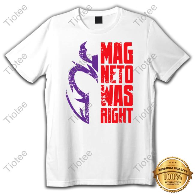 Mag Neto Was Right Shirt