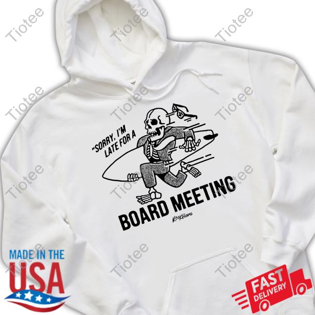 Kookslams Merch Sorry I'm Late For A Board Meeting Shirts