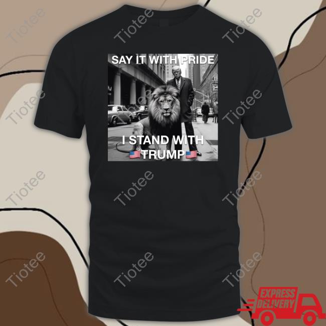 Emily Say It With Pride I Stand With Trump T Shirt