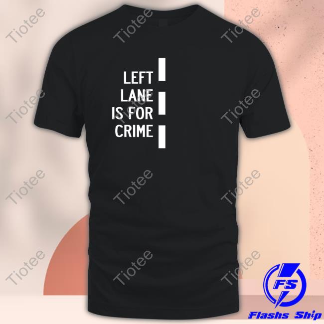 Donut Operator Left Lane Is For Crime Black Shirts