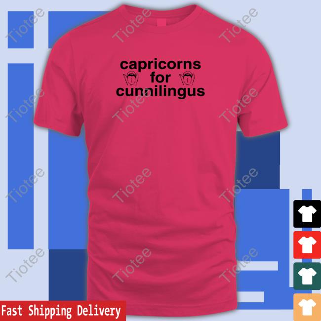 Capricorns For Cunnilingus Shirt Shirts That Go Hard Shirtsthtgohard