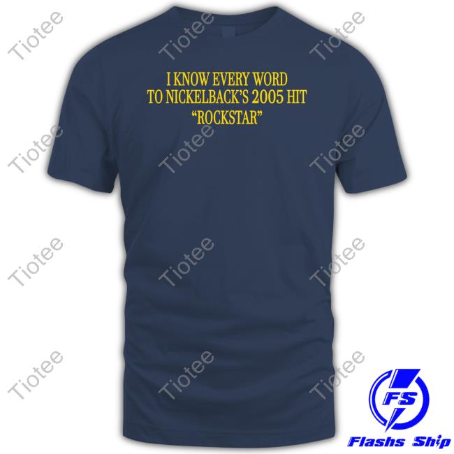 Larry Davids Mistress I Know Every Word To Nickelback's 2005 Hit Rockstar Tee Shirts