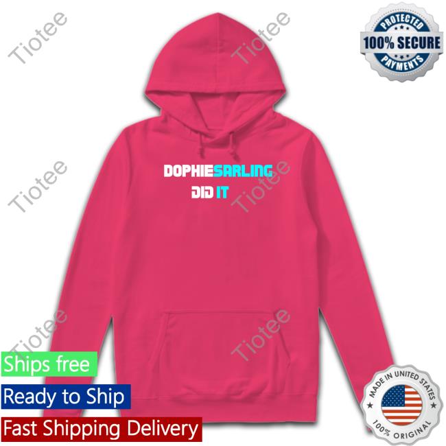 Dophiesarling Did It Shirt
