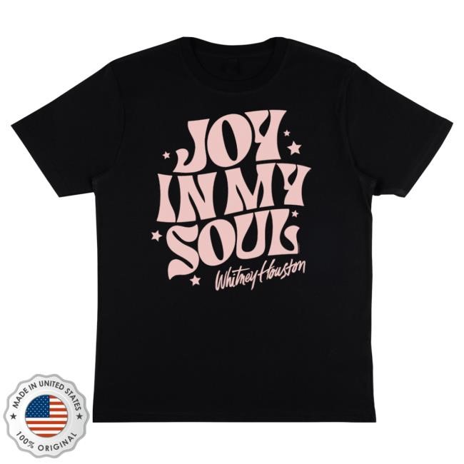 Official Whitney Houston Clothing Store Shop Whitney Houston Joy In My Soul Shirt 2024