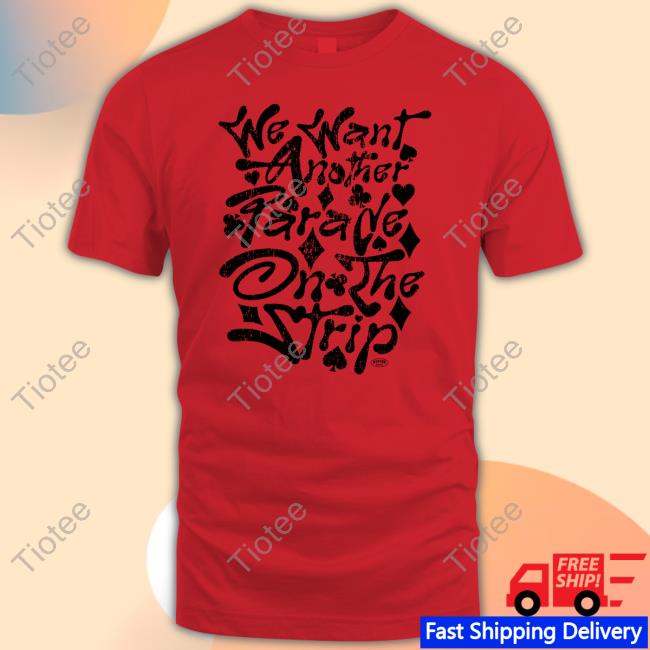 Klever Shirtz Merch We Want Another Parade On The Strip Red Shirt