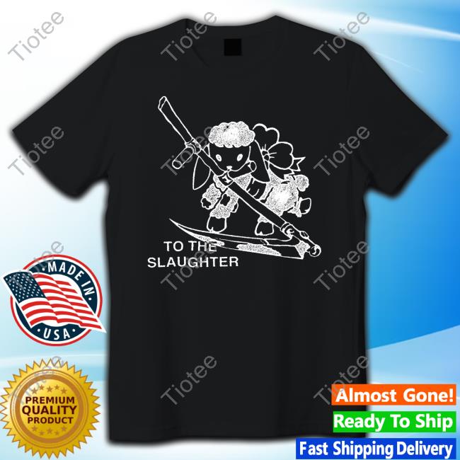 Fuck You Baker To The Slaughter Shirts
