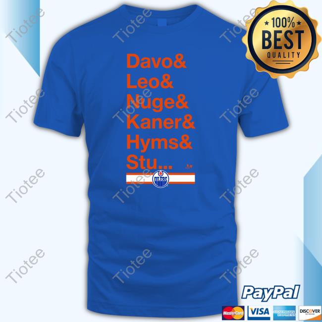 Official Edmonton Oilers Team Nickname Davo & Leo & Nuge & Kane R& Hyms & Stu T Shirts