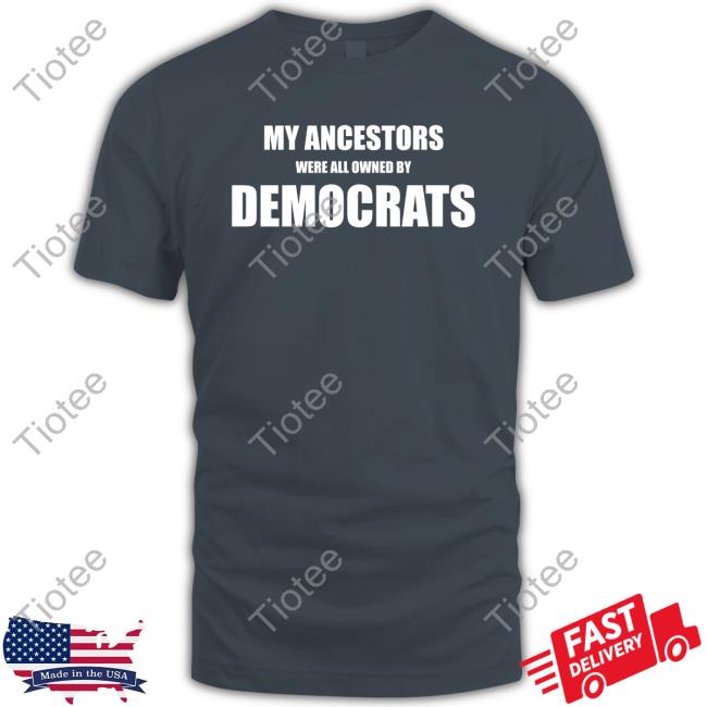 My Ancestors Were All Owned By Democrats Hat