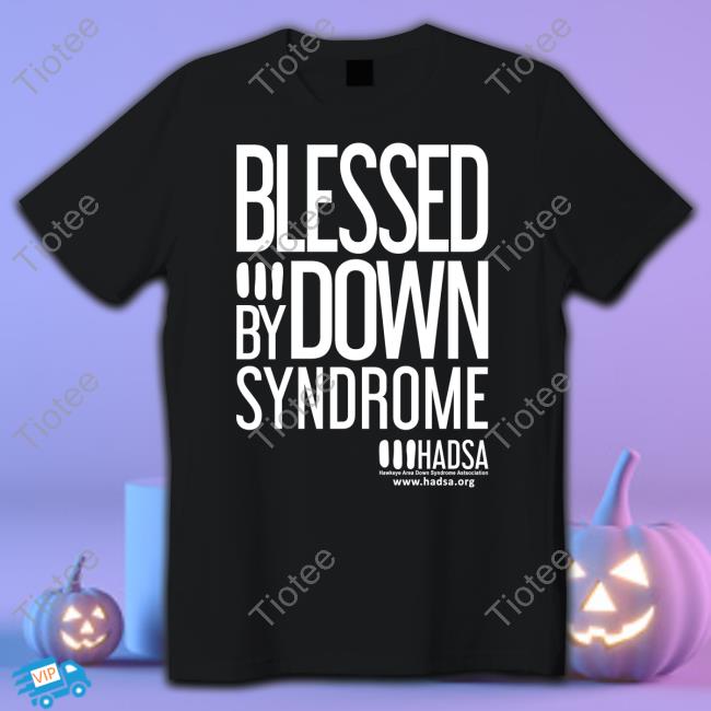 Shirts That Go Hard Blessed By Down Syndrome T Shirts Shirtsthtgohard