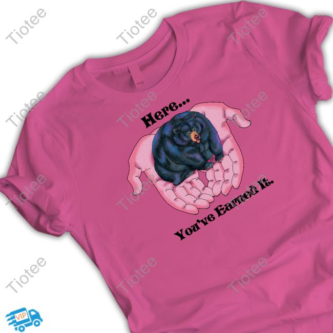 Little Tunny Here You're Earned It Bear Tee Shirt Itslittletunny