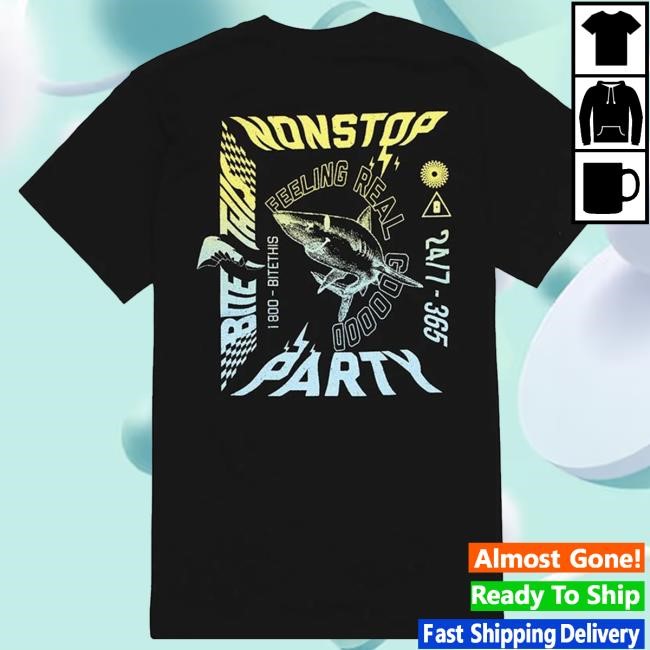 Non-Stop Party Shirt Bite This Merch