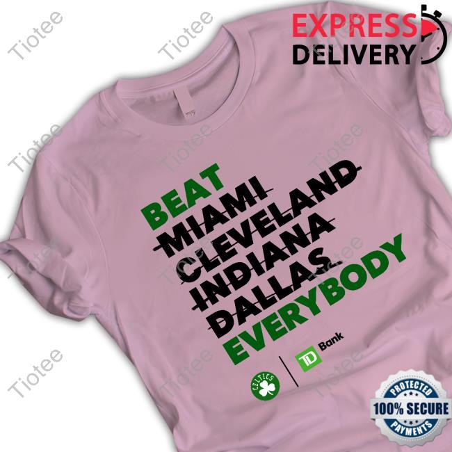 Celtics Boston Beat Miami Cleveland Indiana Dallas Everybody Tee
