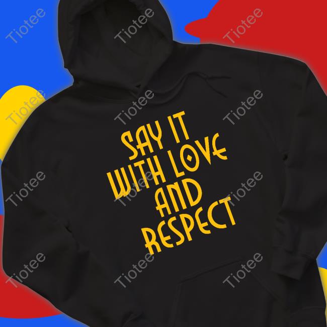 Say It With Love And Respect Tee Shirt