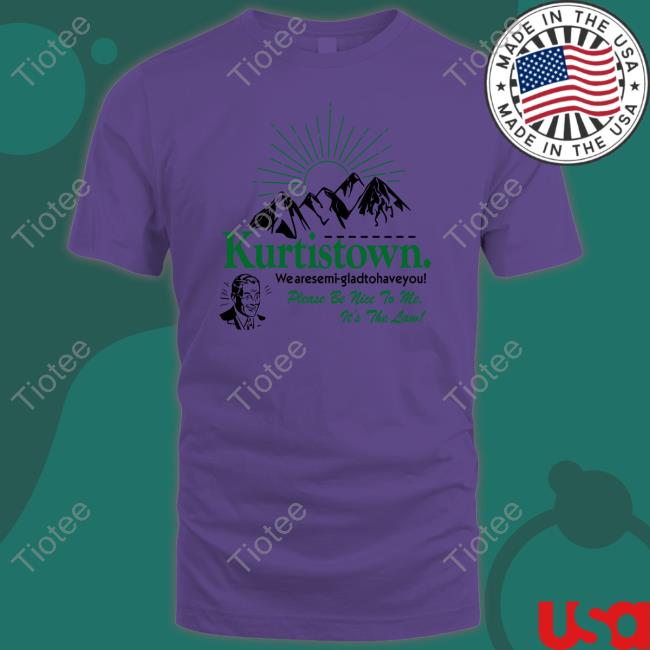 Kurtistown We Are Semi-Glad To Have You Hoodie