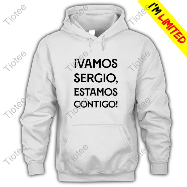 Vamos Sergio Estamos Contigo Shirt