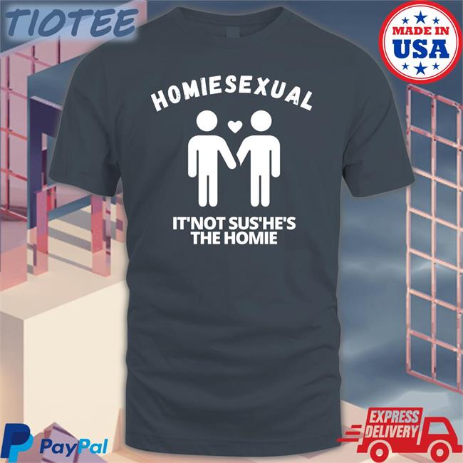 Jidion Merch Jidion Homiesexual It’s Not Sus He's The Homie T Shirt