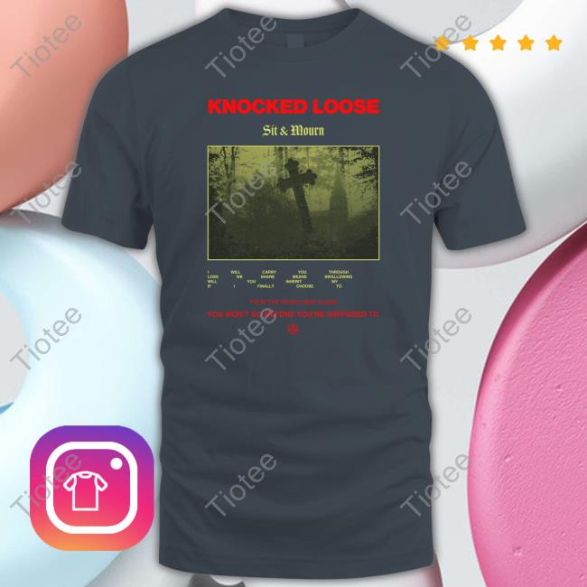 Shop Knocked Sit And Mourn Shirt
