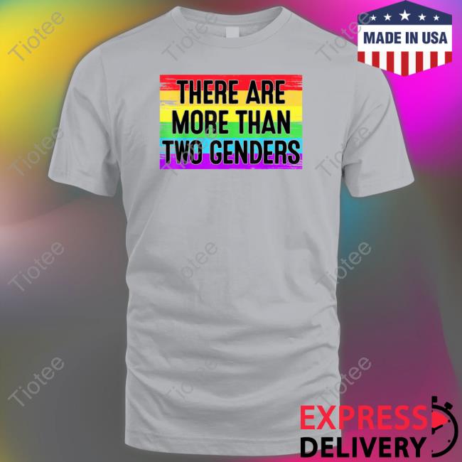 There Are More Than Two Genders Shirt