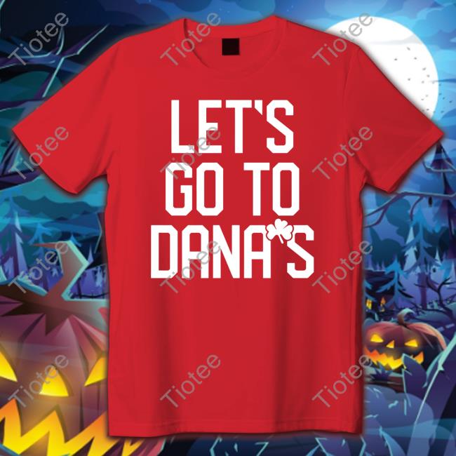 Musketeergear Let's Go To Dana's T Shirt
