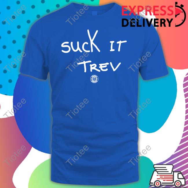 Suck It Trev Tees