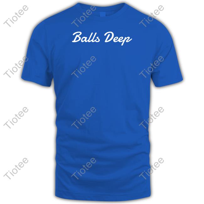 Balls Deep Shirts Wicked Naughty Apparel