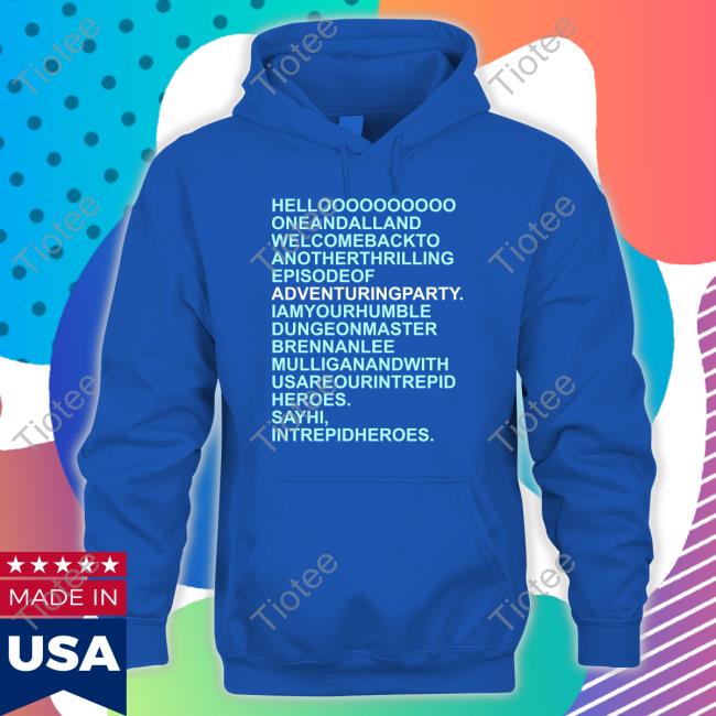 Official Hello Oneandalland Welcomebackto AnotherThrilling Episodeof Adventuringparty Shirt