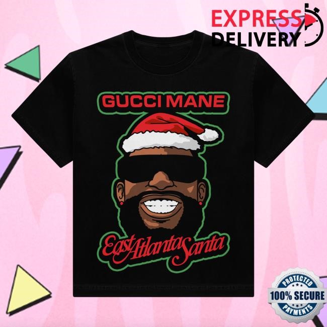 Gucci Mane East Atlanta Santa Christmas New Shirt | The New 1017 Official Store