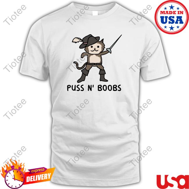 Puss N' Boobs Shirt