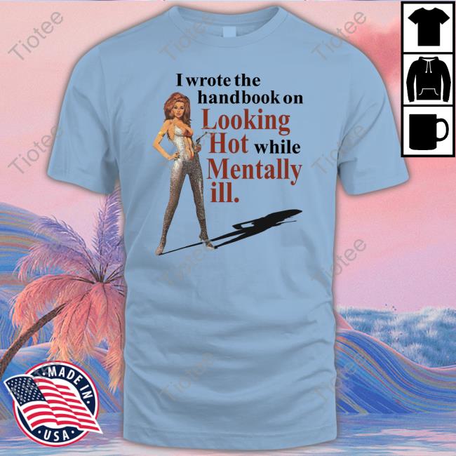 Vintagefantasy Magazine I Wrote The Handbook On Looking Hot While Mentally Ill Long Sleeve Tee Shirt