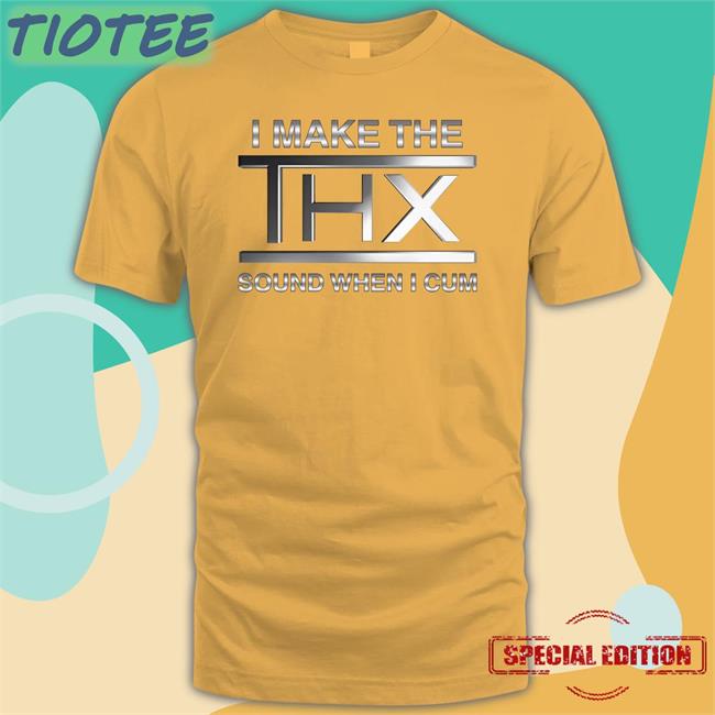 I Make The Thx Sound When I Cum Hoodie Sweatshirt