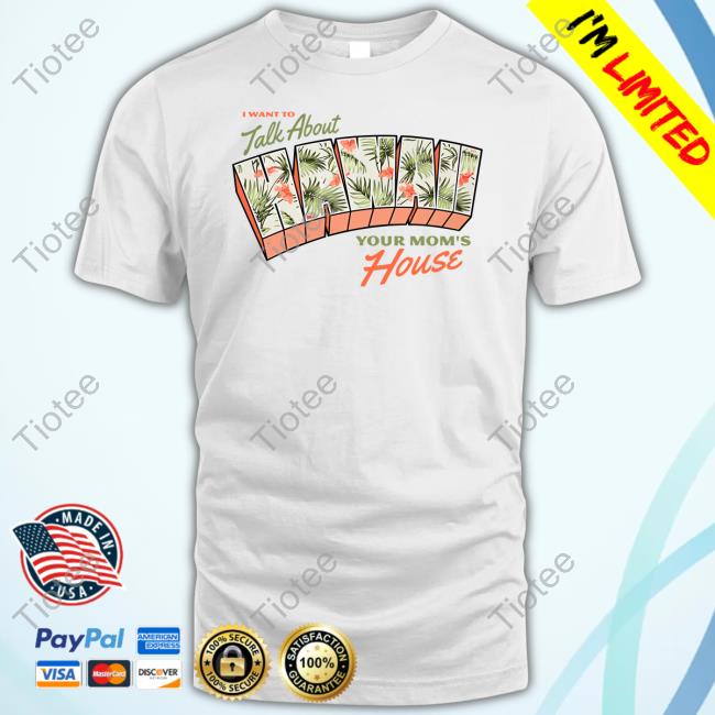 I Want To Talk About Hawaii Your Mom's House Long Sleeve Tee Shirt