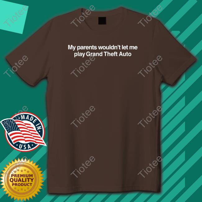 Shitheadsteve My Parents Wouldn't Let Me Play Grand Theft Auto Long Sleeve