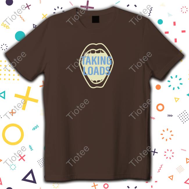 Official Taking Loads Shirt