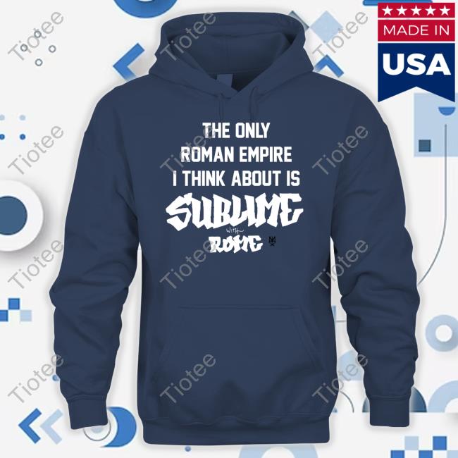 Methsyndicate Shop The Only Roman Empire I Think About Is Sublime With Rome Tee Shirt