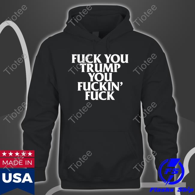 Grandma Wearing Fuck You Trump You Fuckin Fuck Shirt