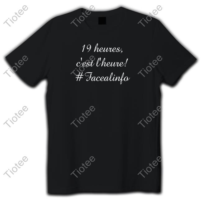 Christine Kelly 19 Heures C’Est L’Heure #Facealinfo Shirt
