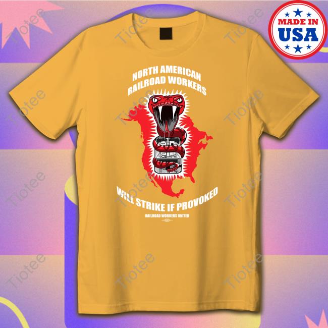 Railroad Workers United Store North American Railroad Workers Will Strike If Provoked T Shirt