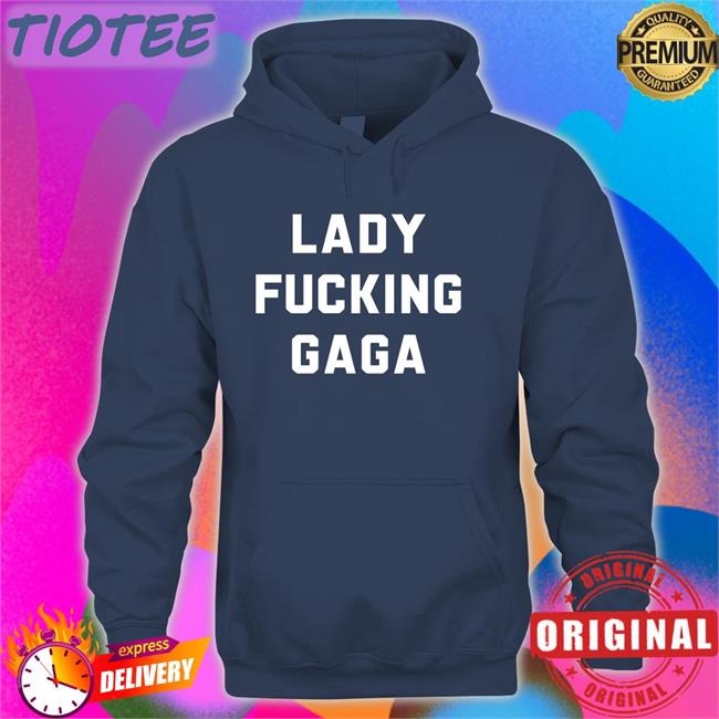 Lady Fucking Gaga Tee Lady Gaga