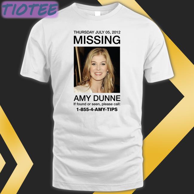Thursday July 05 2012 Missing Amy Dunne If Found Or Seen Please Call 1-855-4-Amy-Tips Shirts