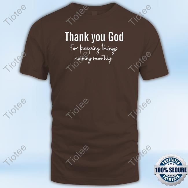 Bolu Thank You God For Keeping Things Running Smoothy Hoodie