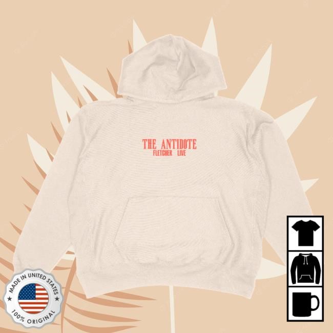 Official Fletcher Merch Store The Antidote Live Hooded Sweatshirt Fletcher Clothing Shop