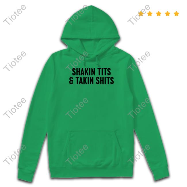 Shakin Tits And Takin Shits Tee
