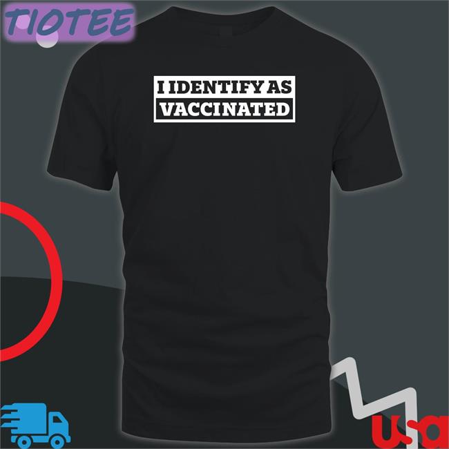 The Babylon Bee Shop I Identify As Vaccinated Shirt