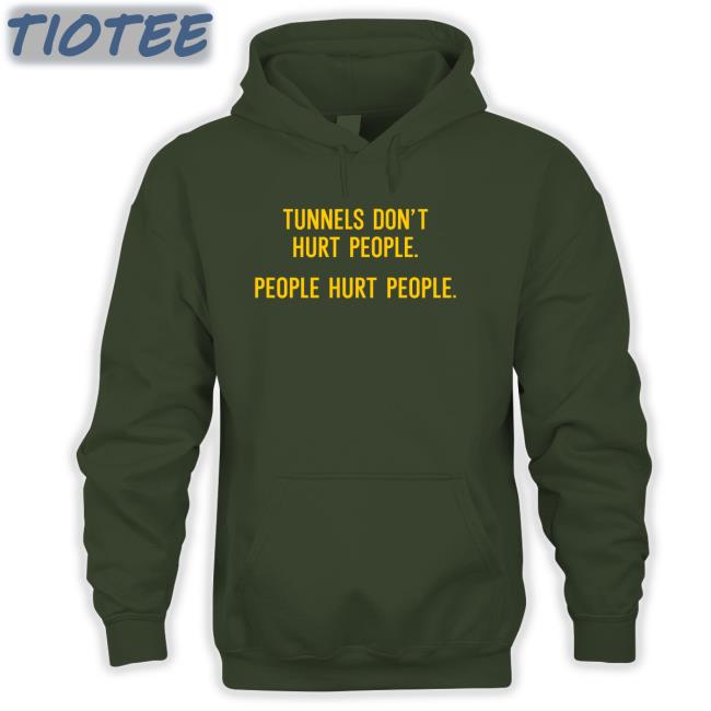 Tunnels Don't Hurt People T Shirt