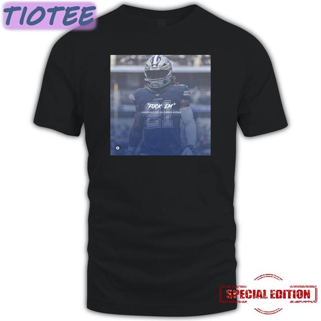 Fuck Em Ezekiel Elliott Cowboy Haters New Shirt