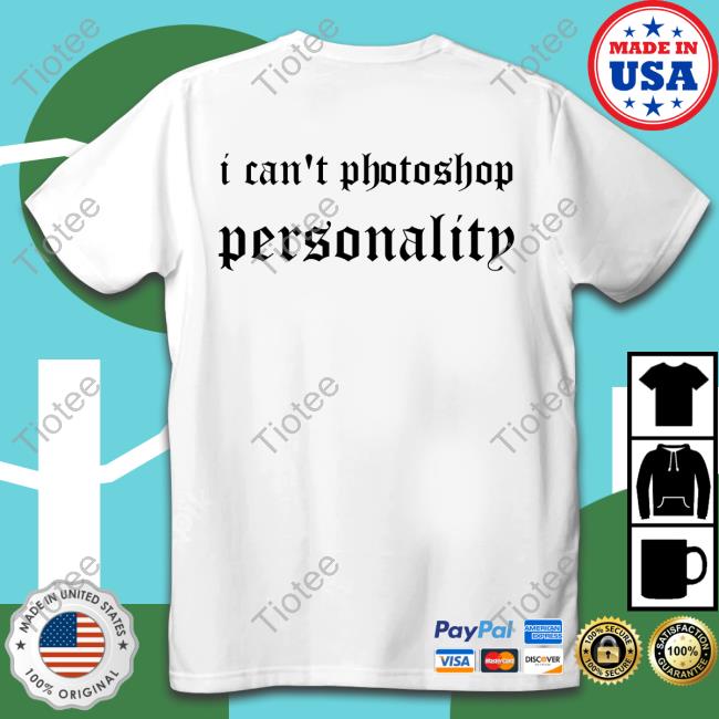 Shirts That Go Hard I Can't Photoshop Personality Hoodie